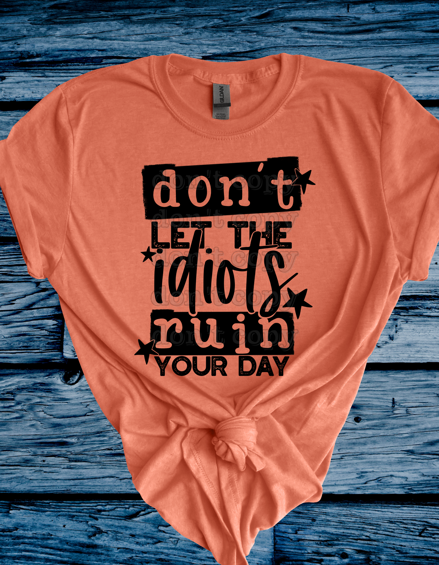 Don't Let the Idiots Ruin Your Day Direct to Film Transfer