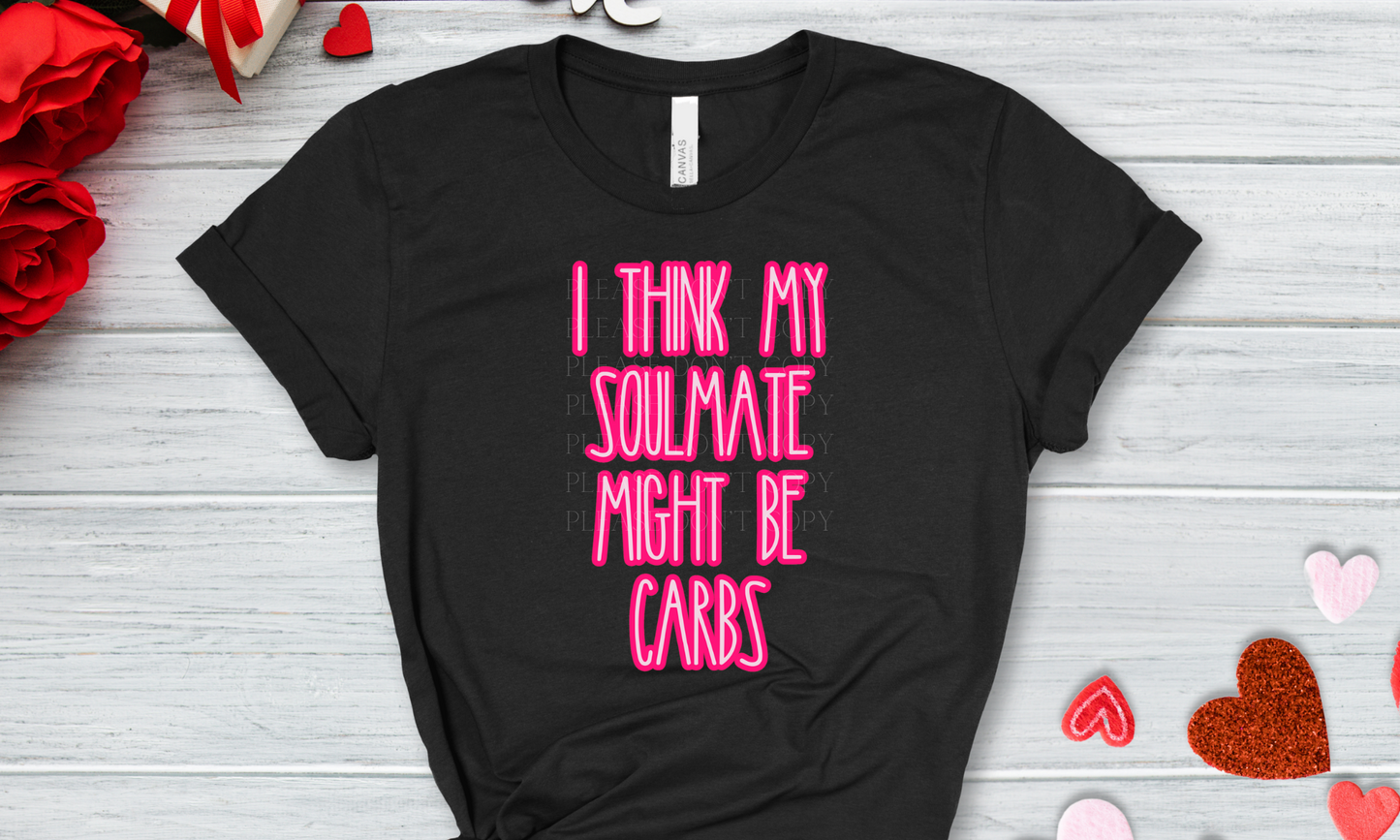 I Think My Soulmate Might Be Carbs Direct to Film Transfer