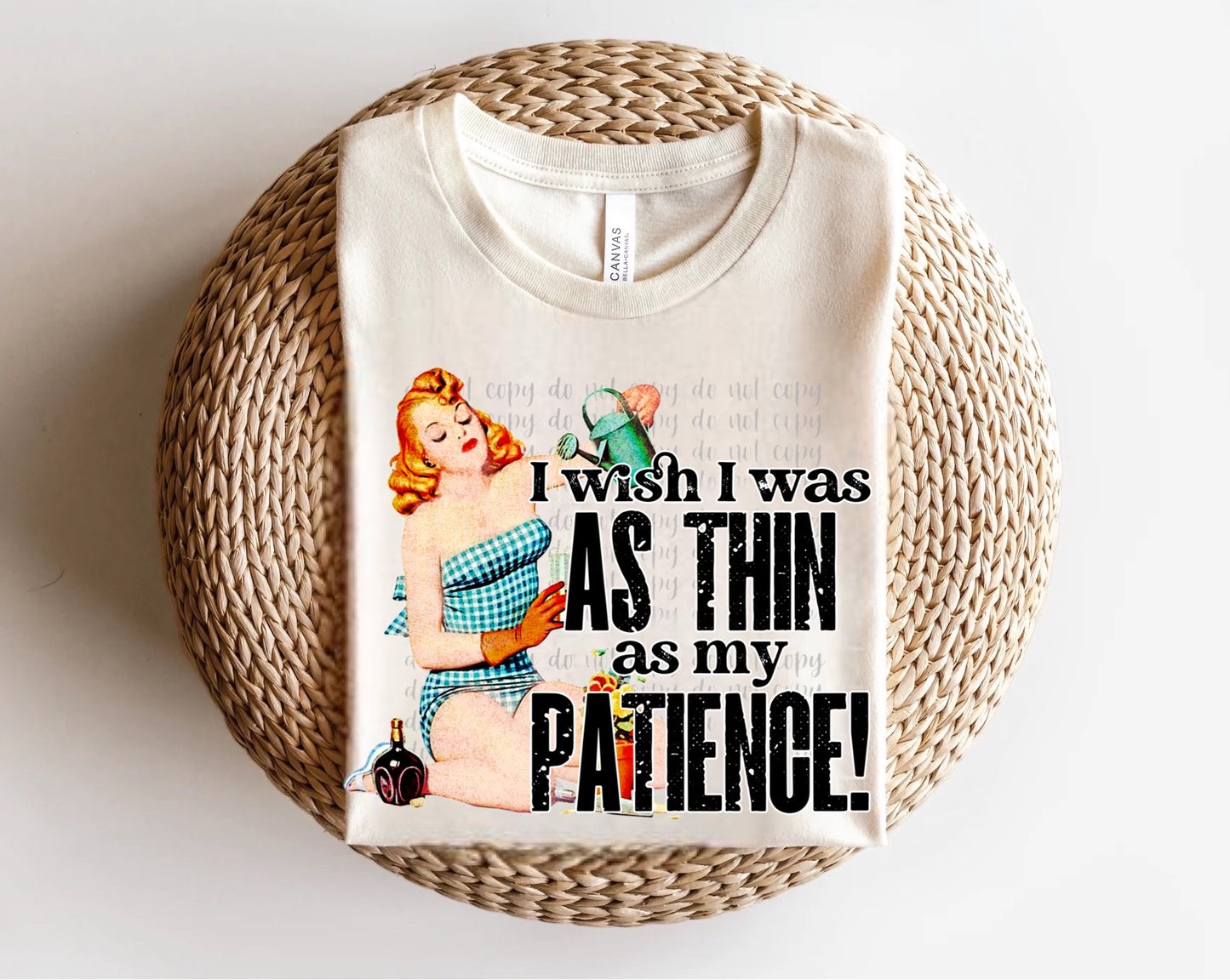 I Wish I was as Thin as my Patience Pinup Direct to Film Transfer