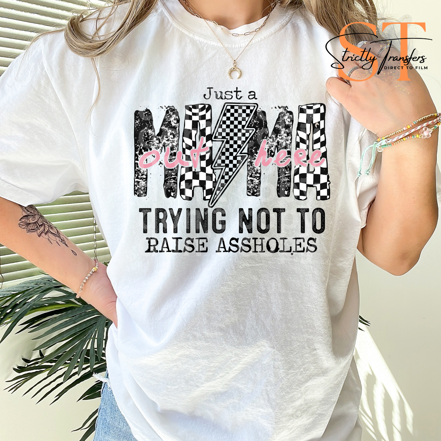 Just a Mama Trying not to Raise *holes Direct to Film Transfers