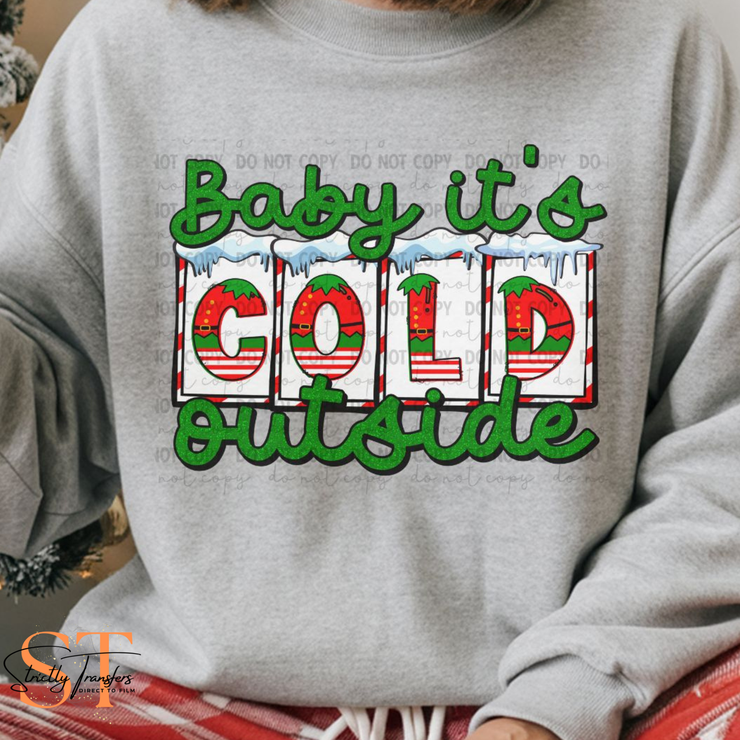Baby It's Cold Outside Green Direct to Film Transfers