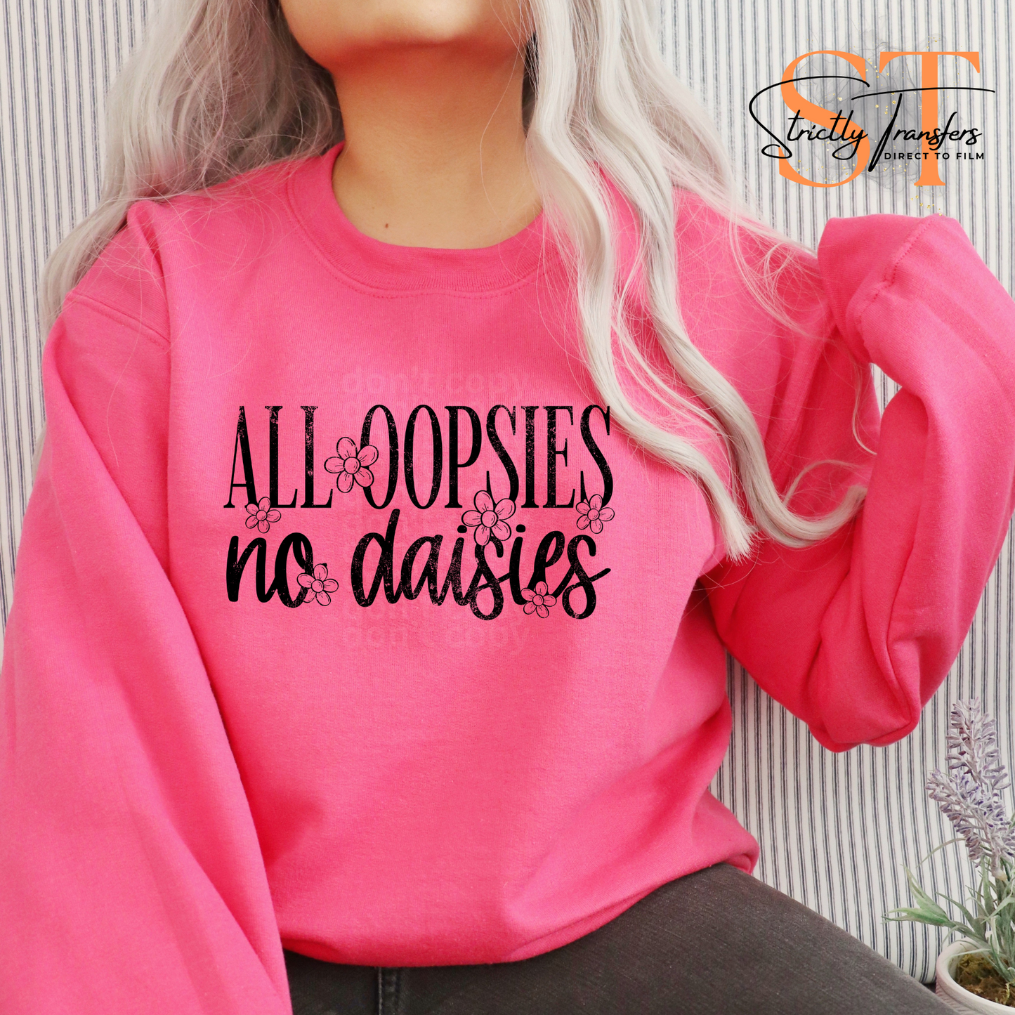 All Oopsies No Daises Direct to Film Transfers