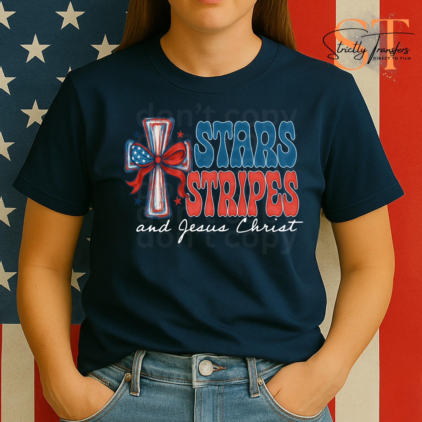 Stars Stripes & Jesus Christ- 2 options Direct to Film Transfers
