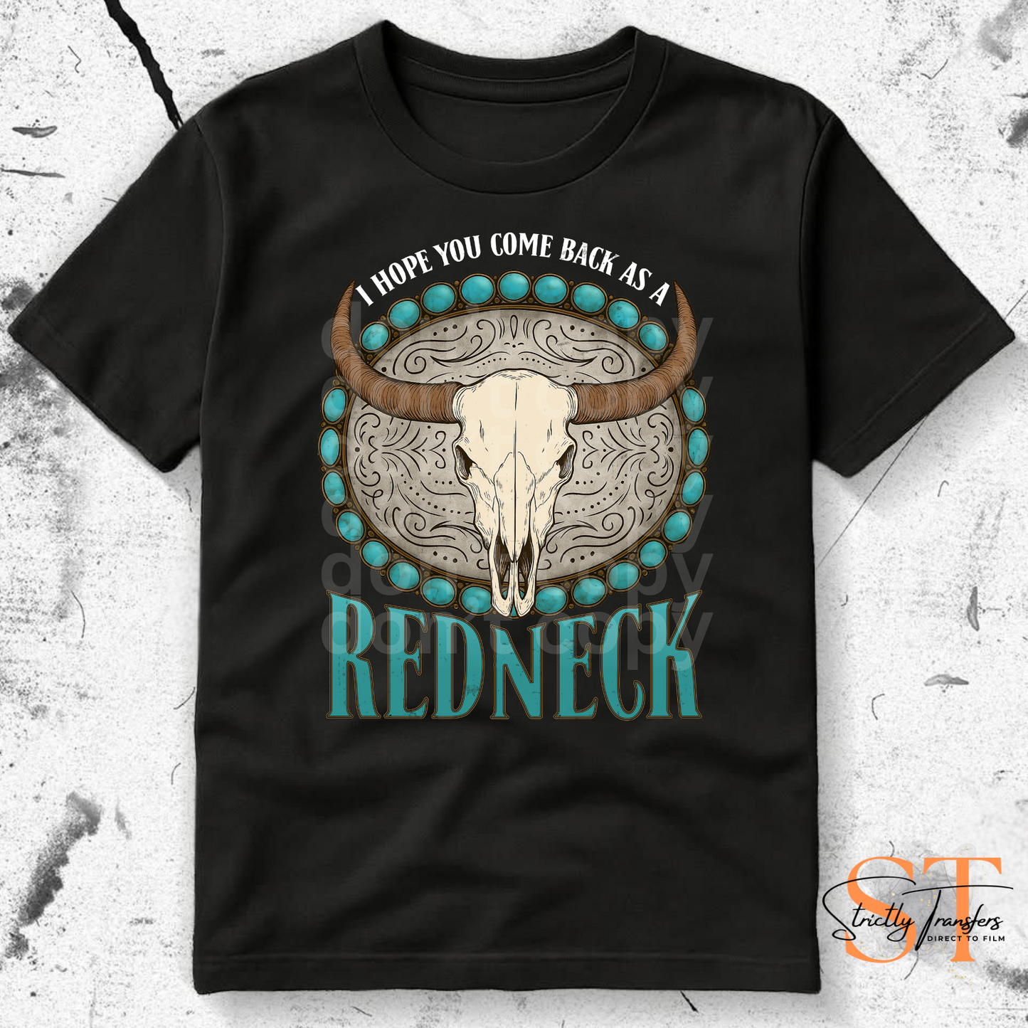 Hope you Come Back as a Redneck- 2 options Direct to Film Transfers