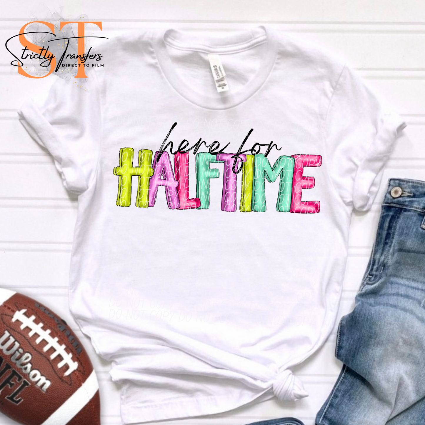 Here for Halftime Direct to Film Transfers