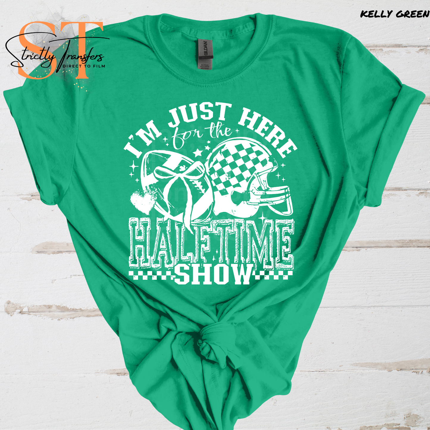 I'm Just Here For the Halftime Show Direct to Film Transfer (multiple colors)