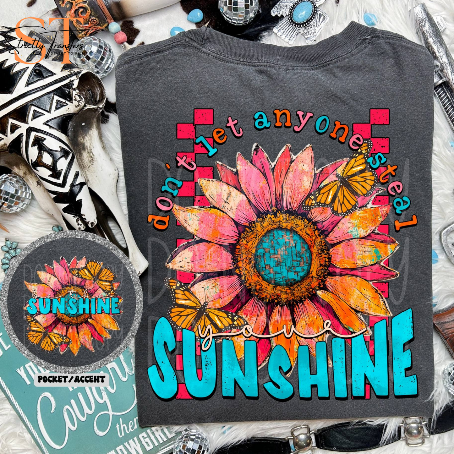 Don't Let Anyone Steal Your Sunshine - pocket design included Direct to Film Transfers