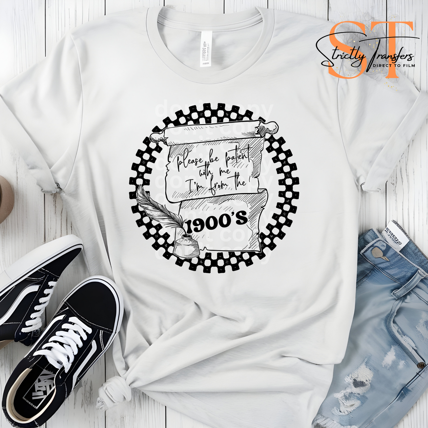 Please be Patient I'm from the 1800s Direct to Film Transfers