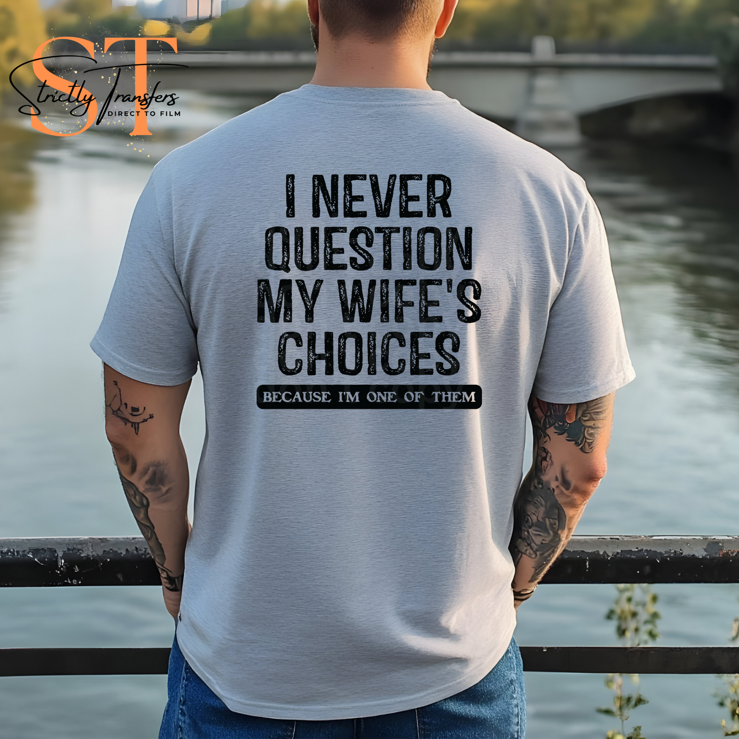 I Never Question My Wife's Choices Direct to Film Transfers