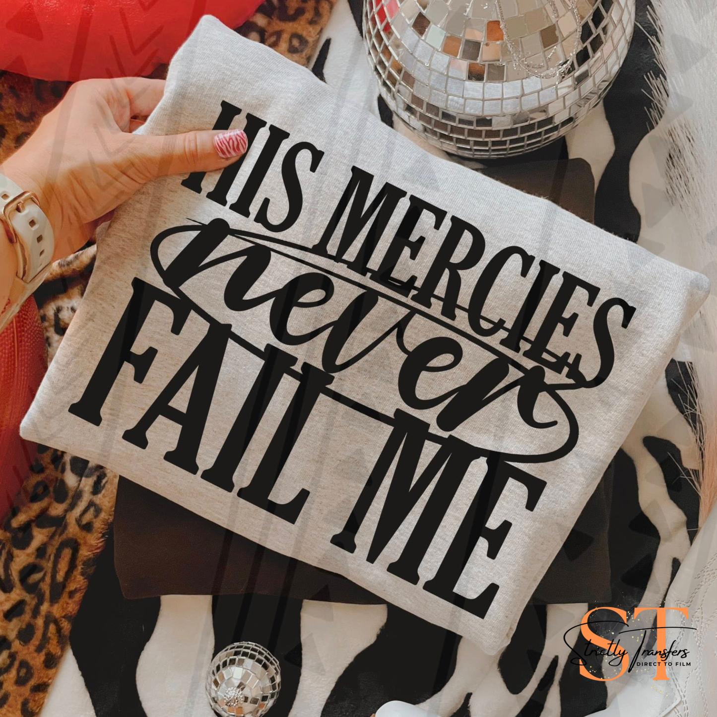 His Mercies Never Fail Me - 2 colors Direct to Film Transfers