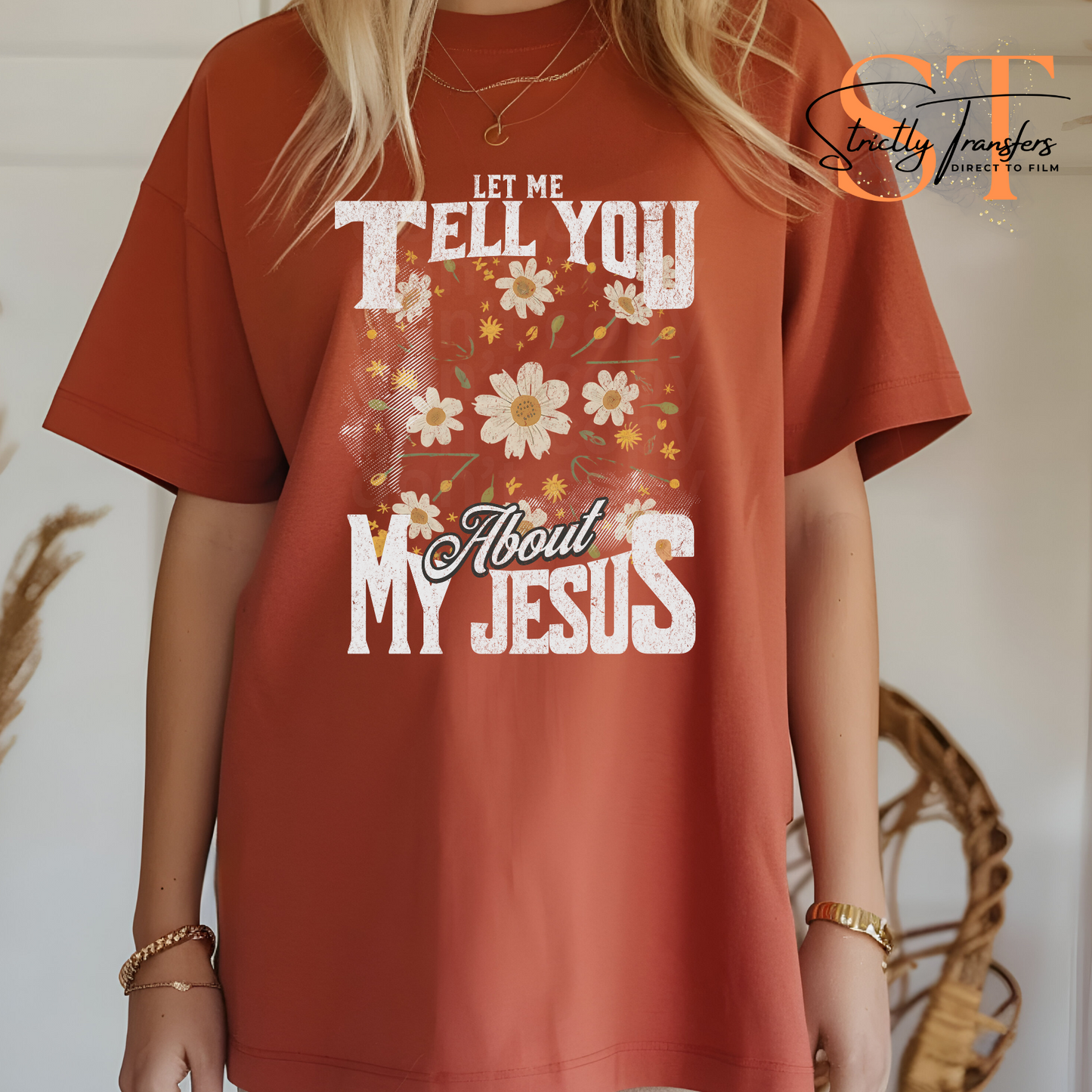 Let me Tell You about my Jesus Direct to Film Transfers