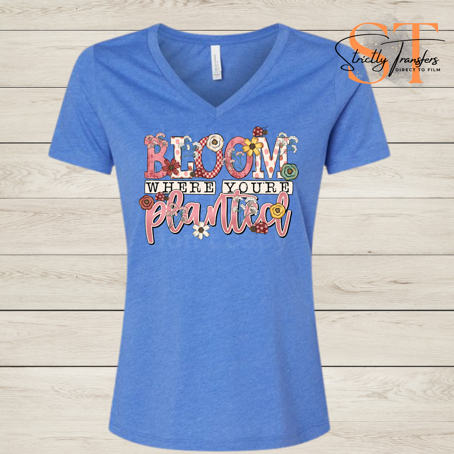 Bloom Where You're Planted Direct to Film Transfers