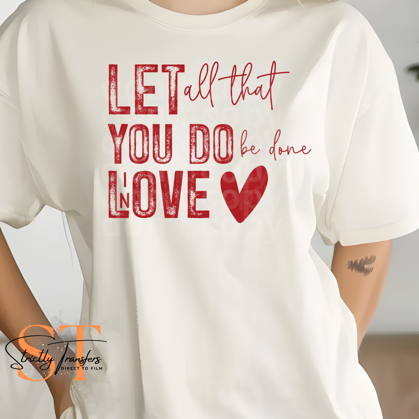 Let all that you Do Be Done in Love Direct to Film Transfers