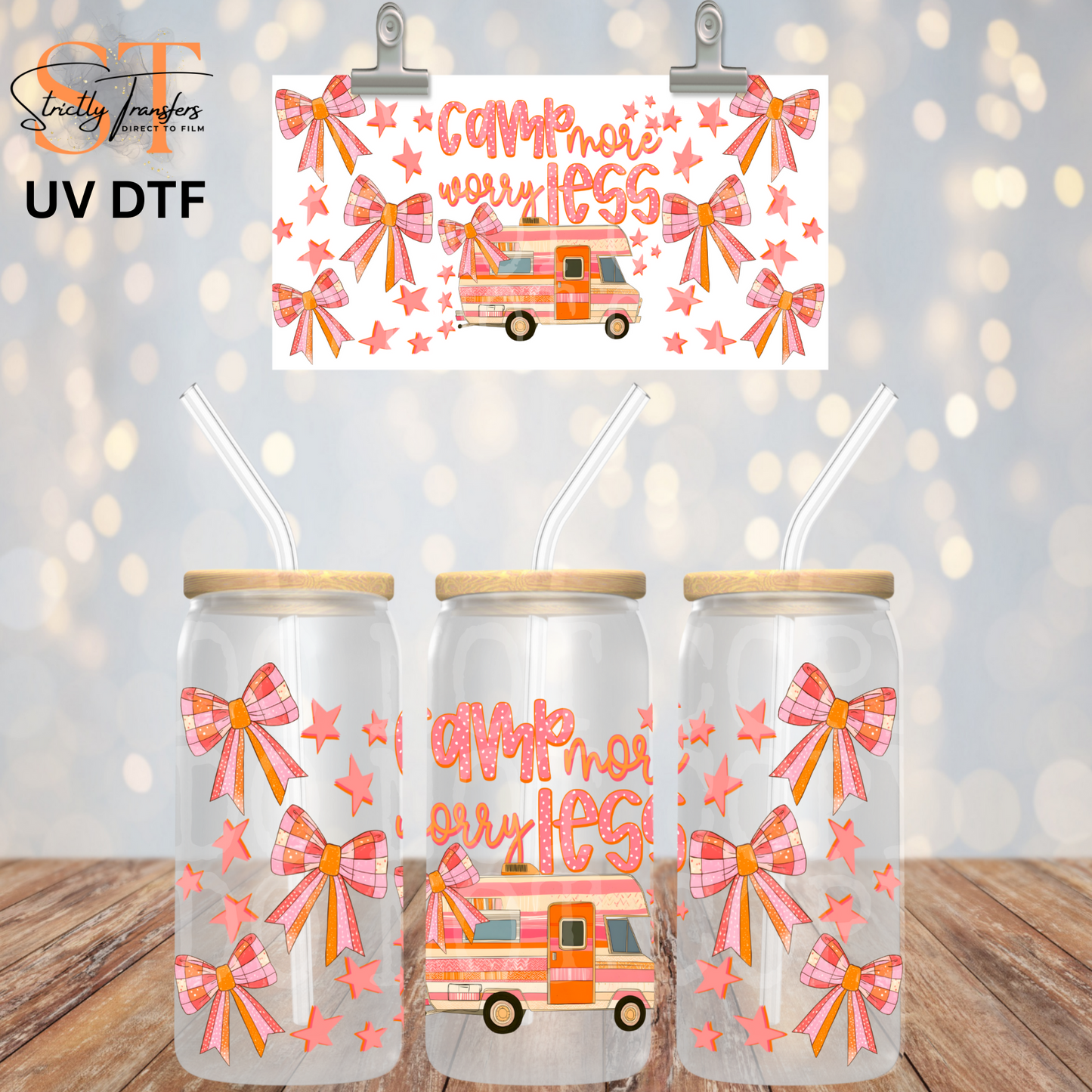 Camp More Worry Less UV Libbey Wrap Direct to Film Wraps