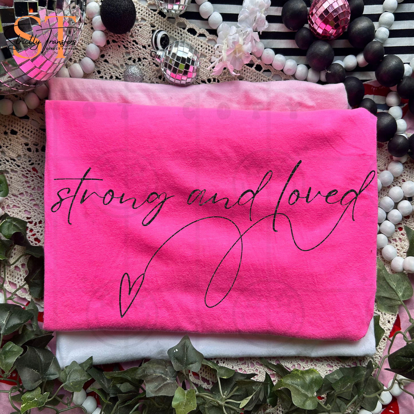 Strong and Loved Direct to Film Transfers