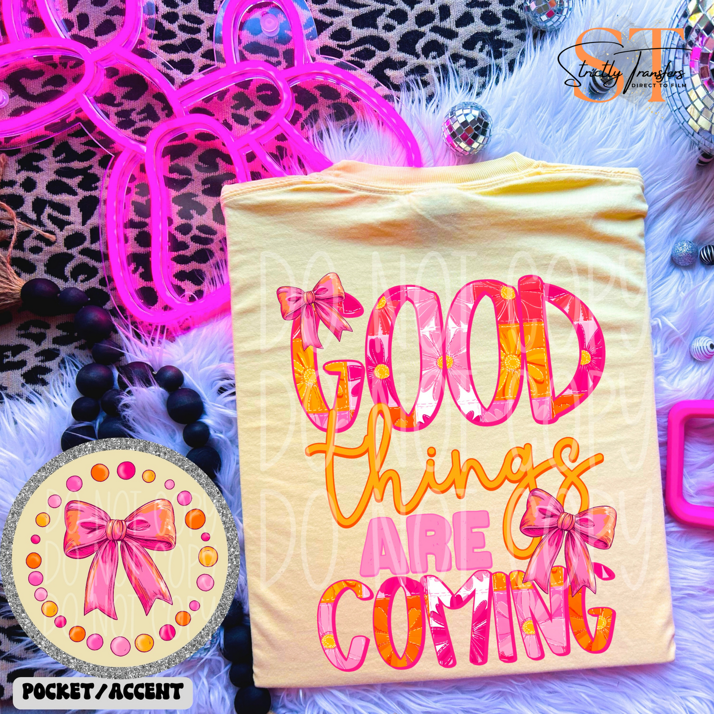 Good Things are Coming - Pocket design included Direct to Film Transfers