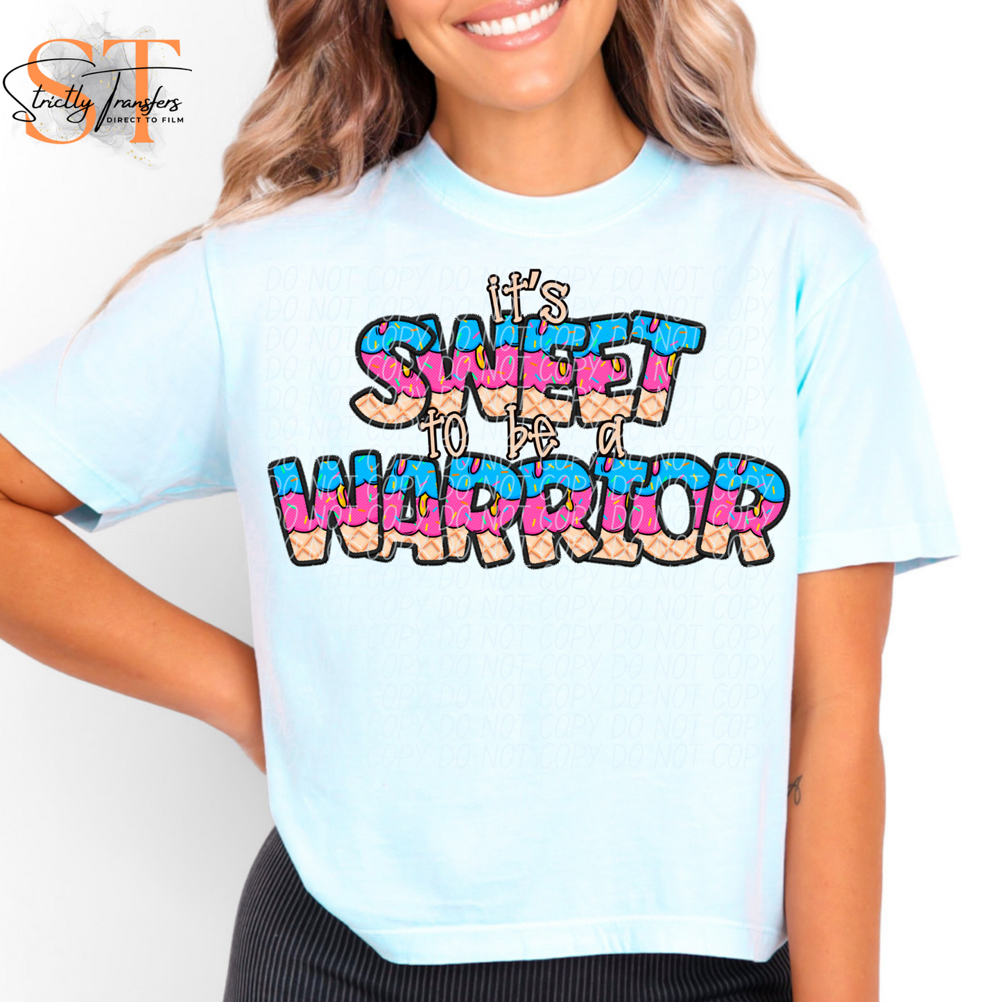 Sweet to be a Warrior Direct to Film Transfers