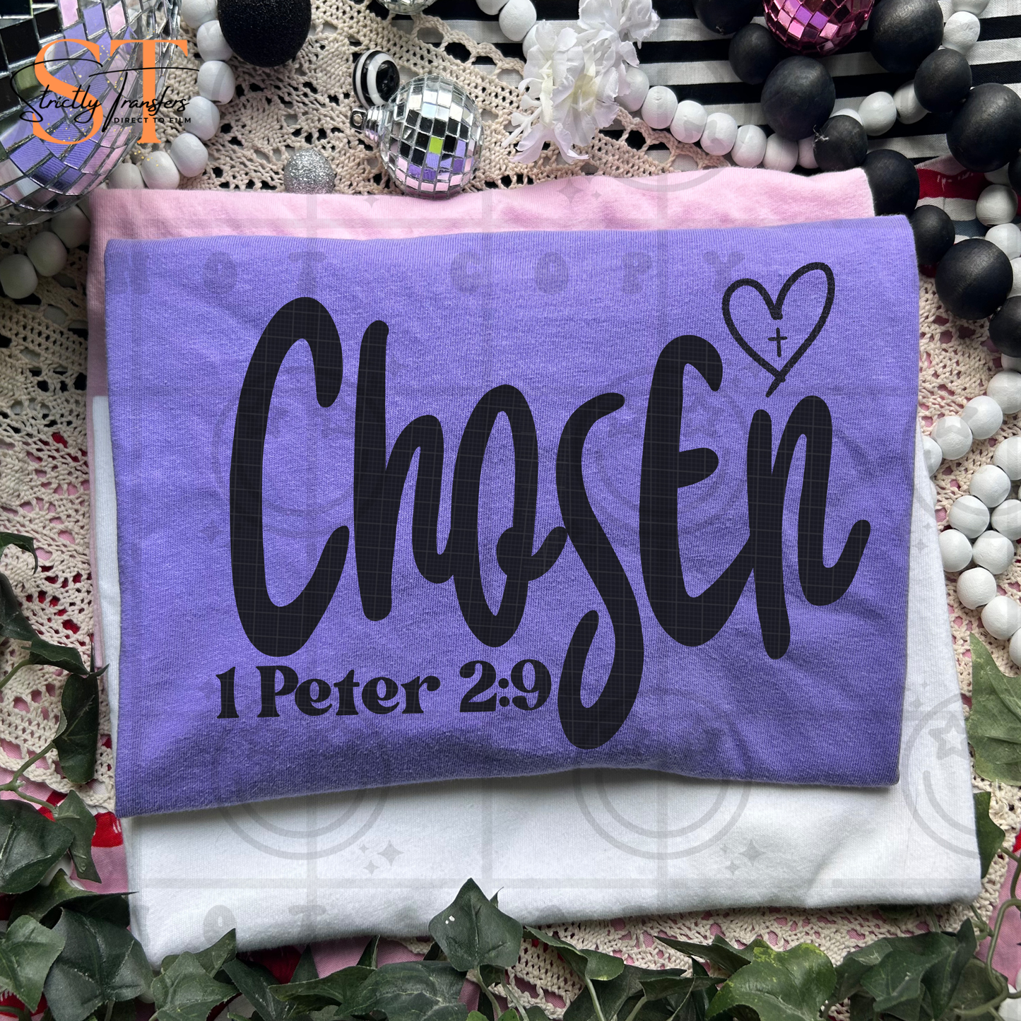 Chosen 1 Peter 29 Direct to Film Transfers