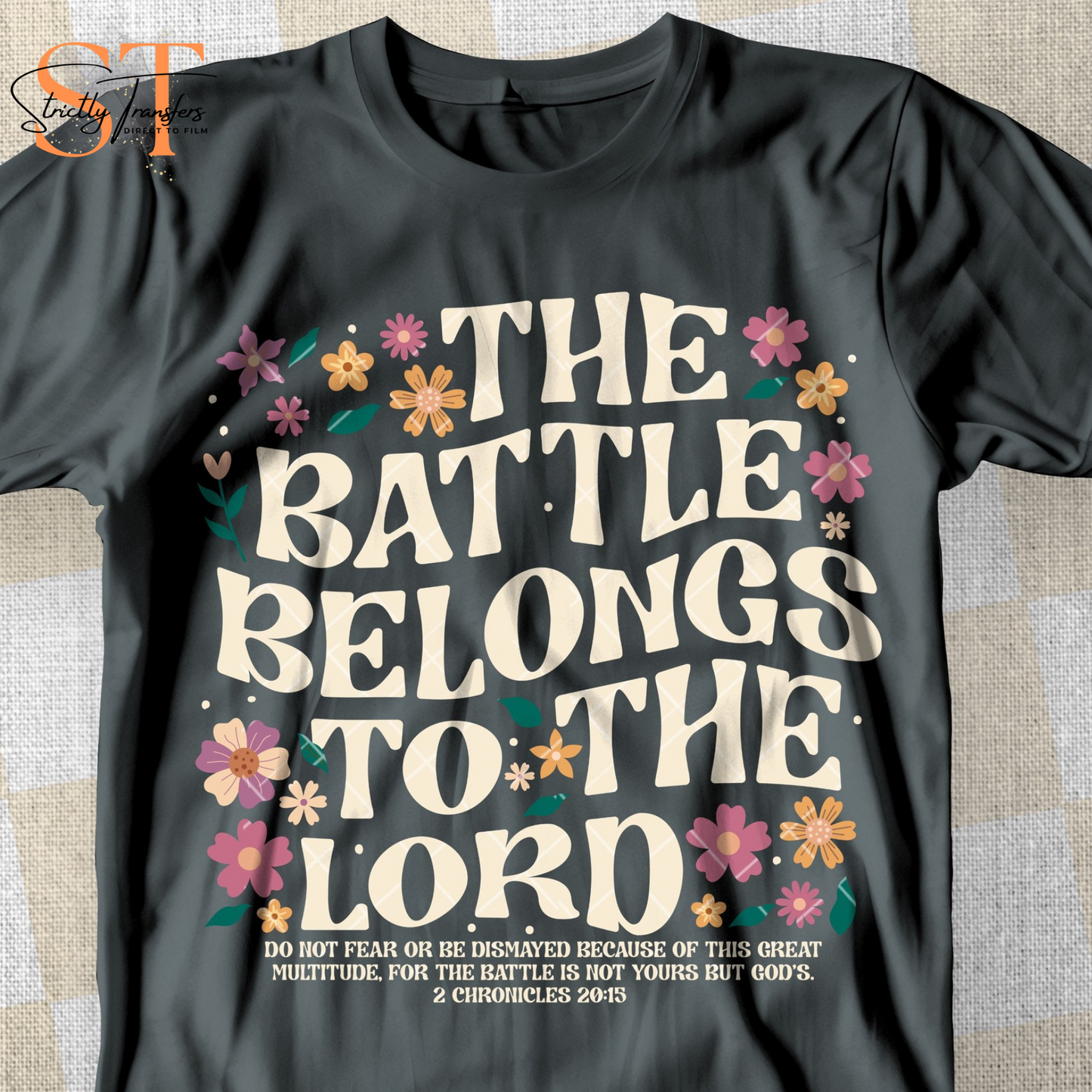 The Battle Belongs to the Lord - 2 color options - Direct to Film Transfers