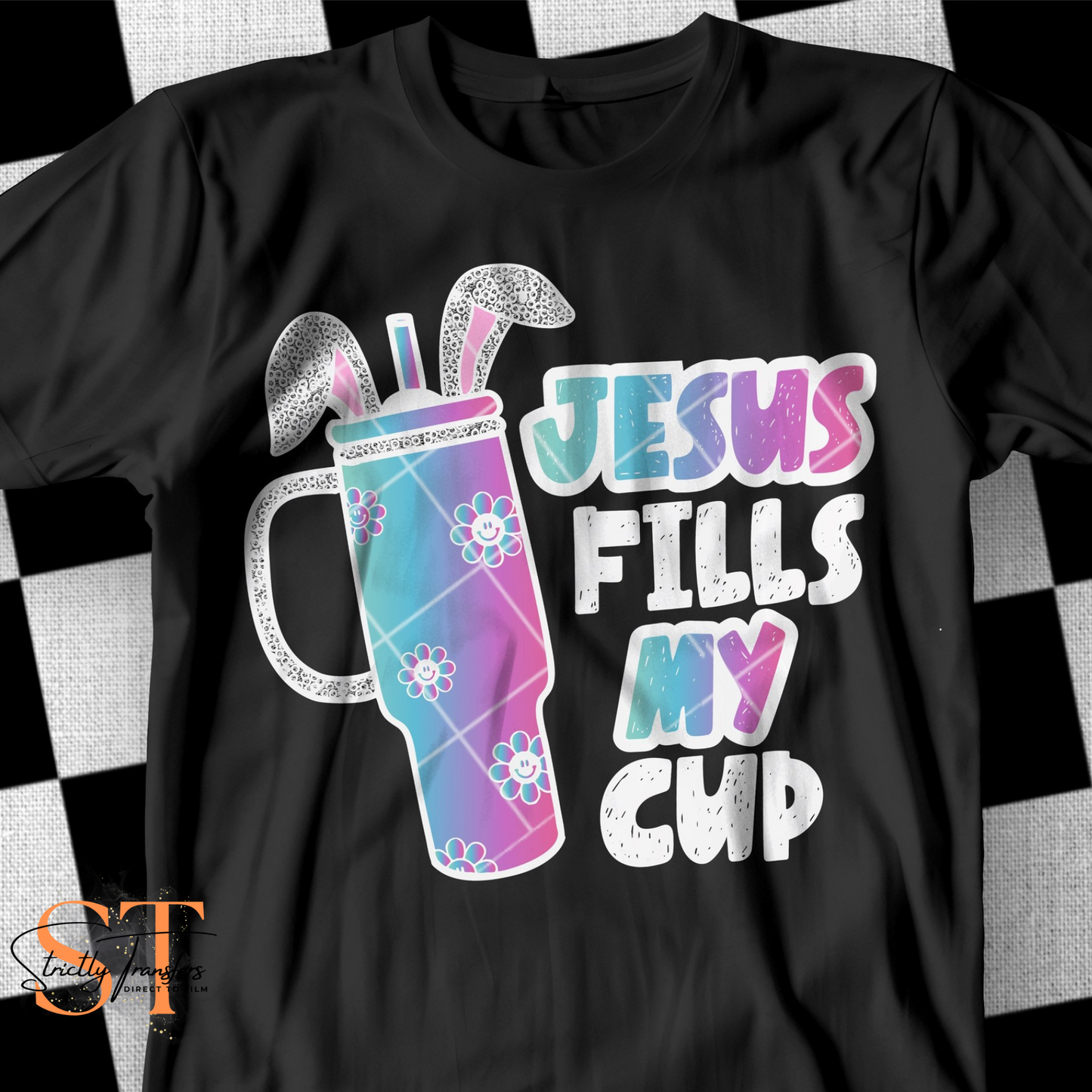 Jesus Fills my Cup - 2 Options Direct to Film Transfers