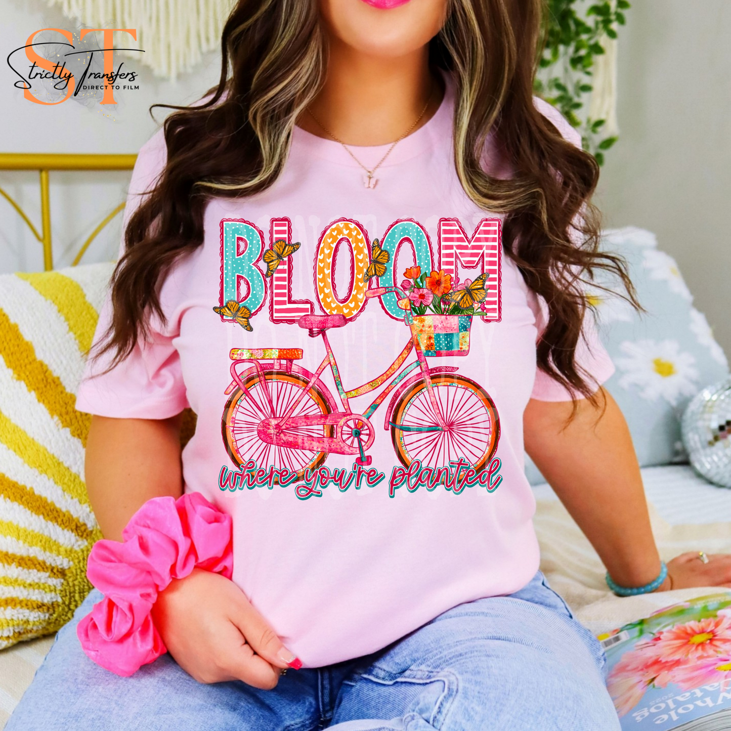 Bloom Where You Are Planted Direct to Film Transfers