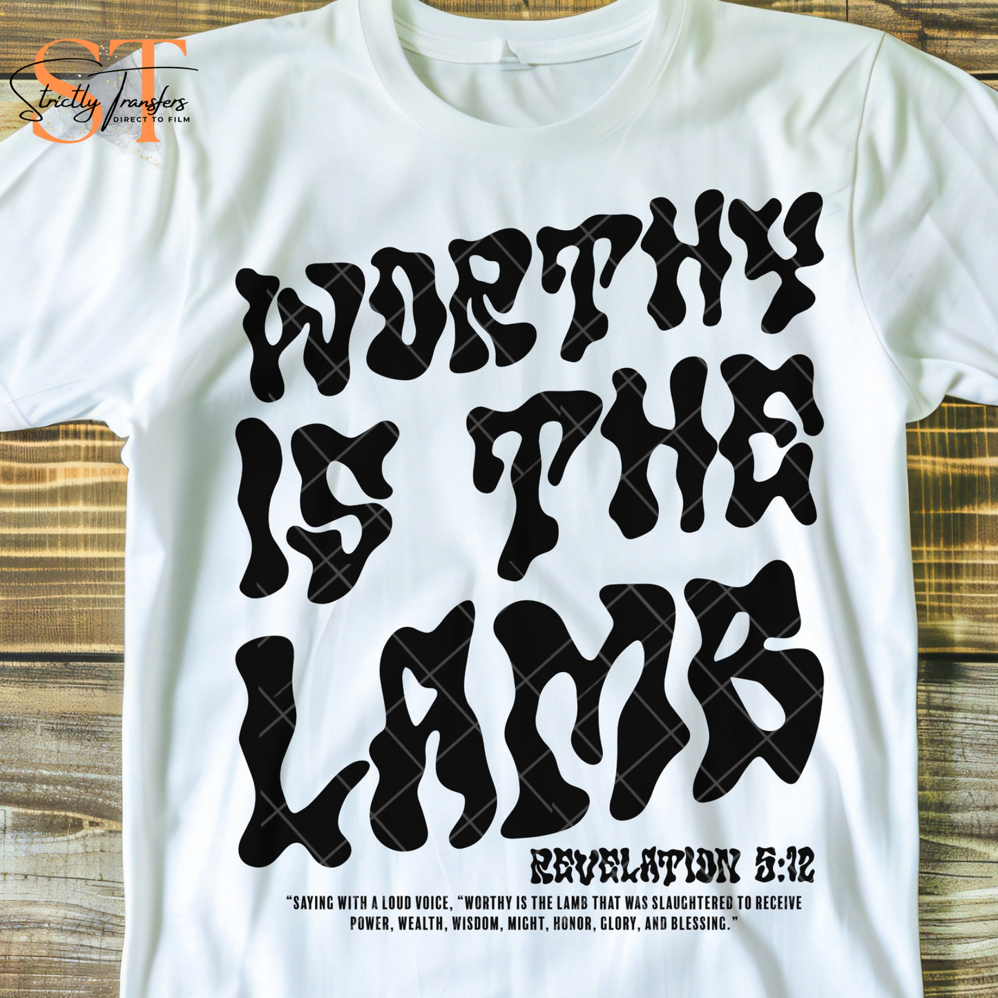 Worthy is the Lamb 3- 2 Options Direct to Film Transfers