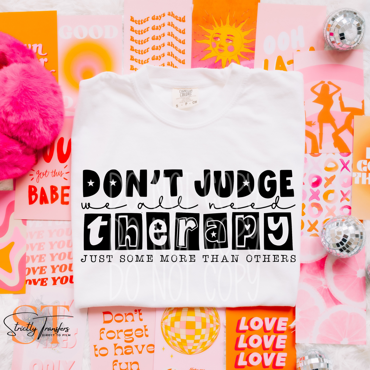 Don't Judge We All Need Therapy Direct to Film Transfers