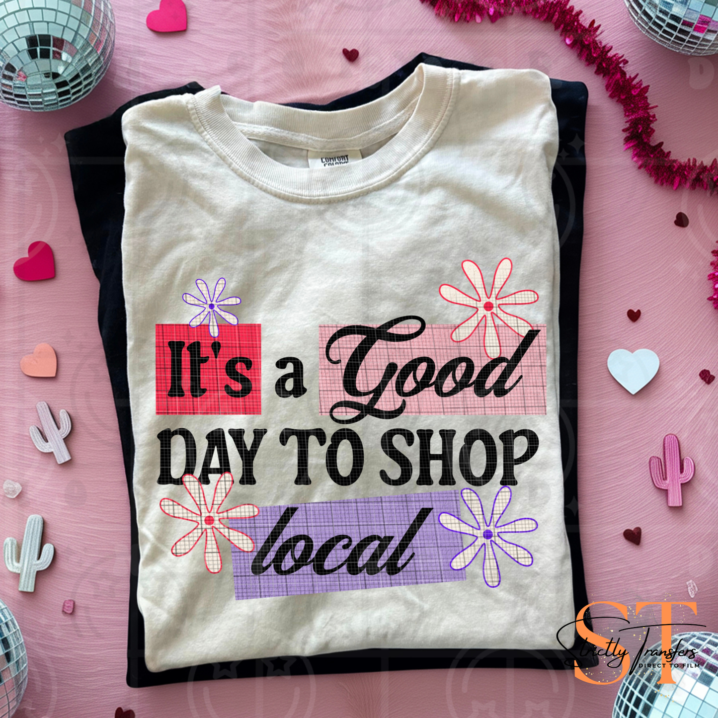 It's a Good Day to Shop Local Direct to Film Transfers