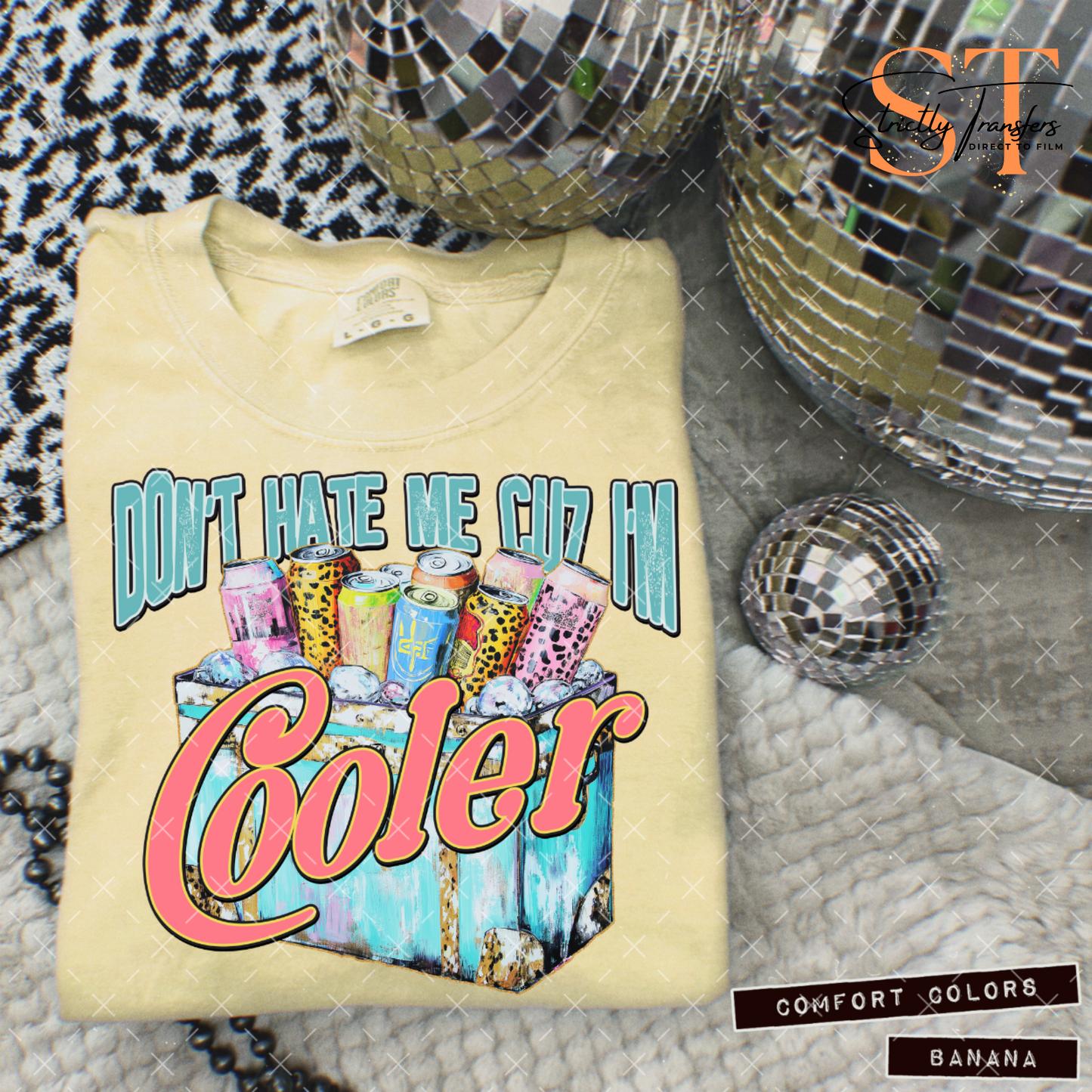 Don't Hate Me Cuz I'm Cooler Direct to Film Transfers