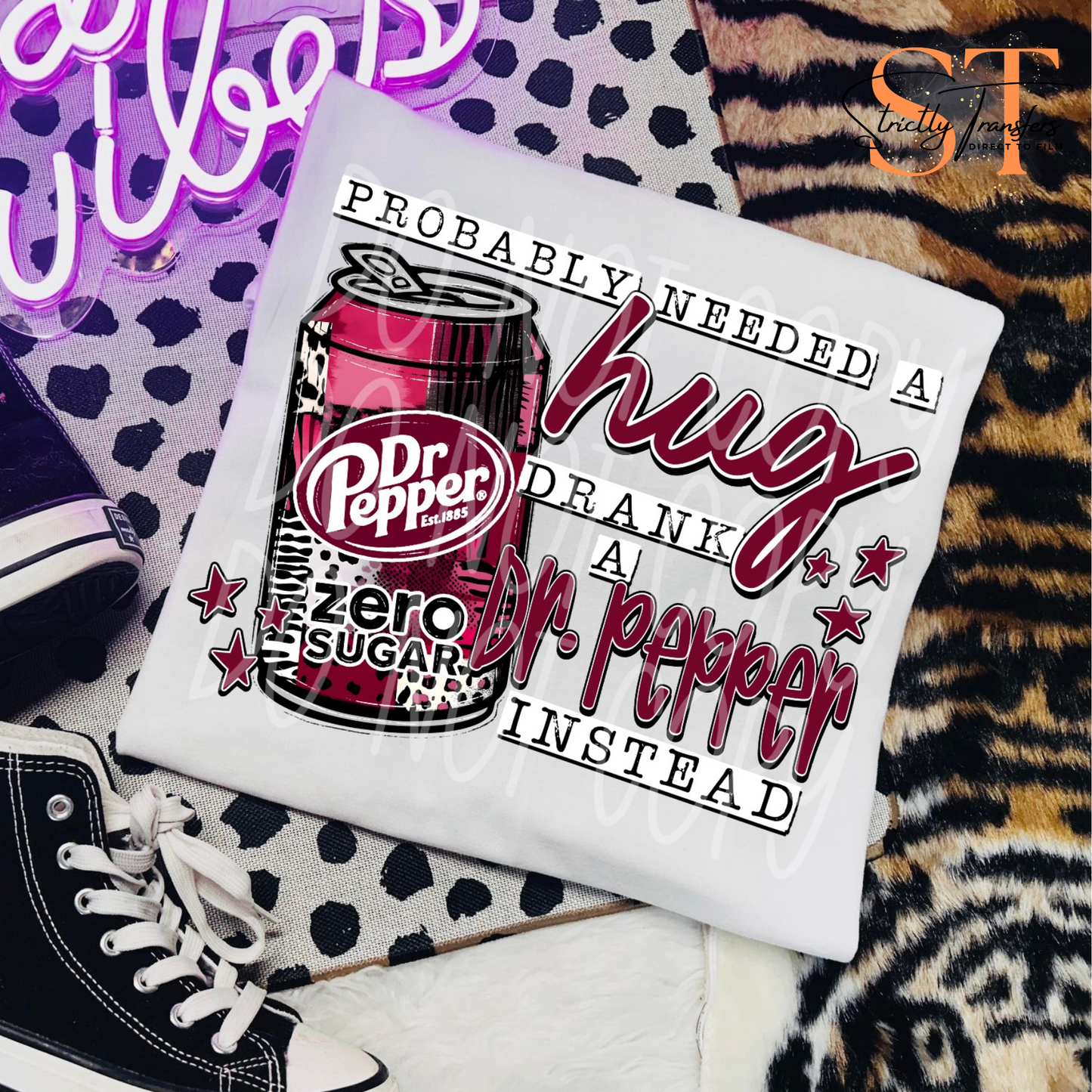 Probably needed a Hug Drank a Soda Instead - 3 options Direct to Film Transfers