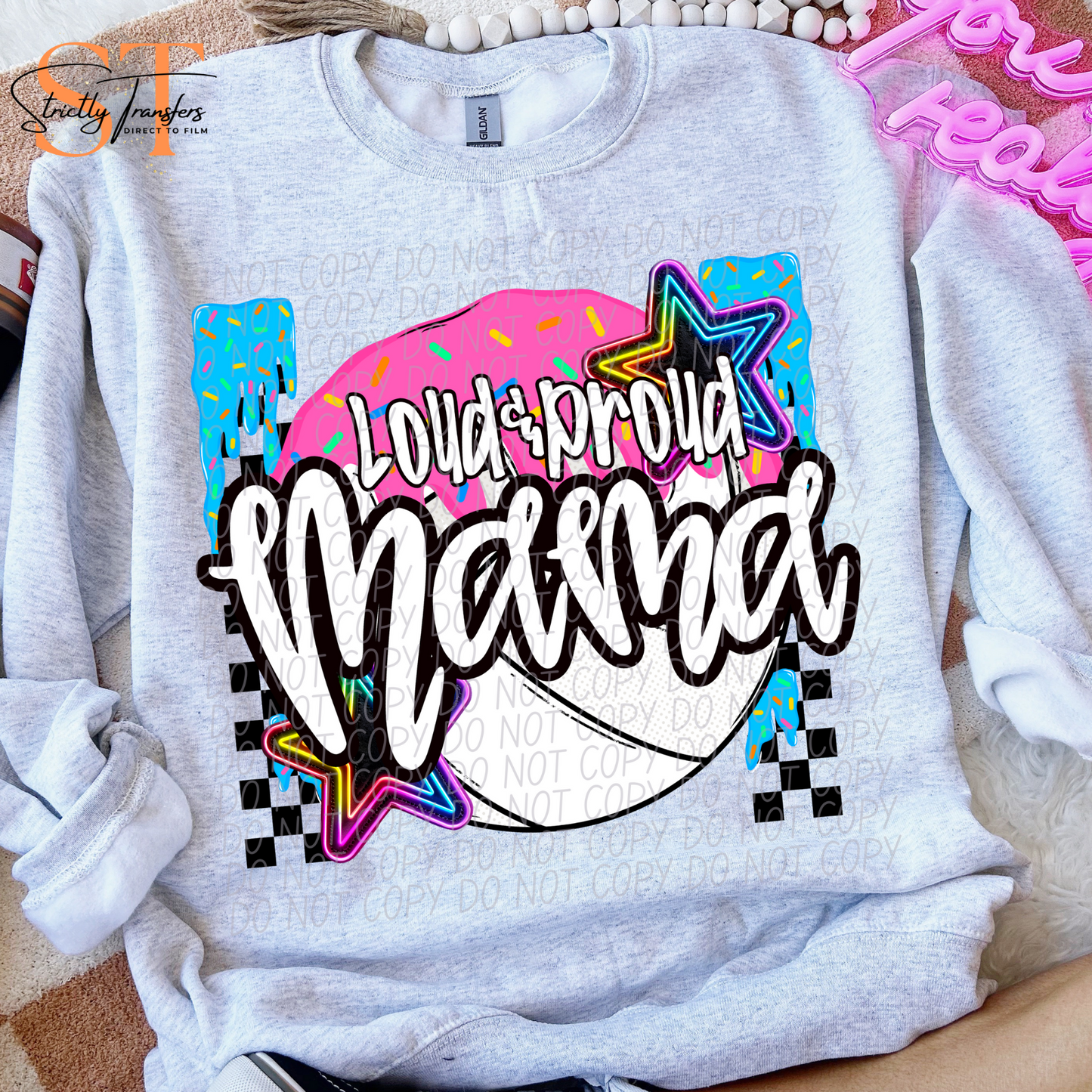 Loud & Proud Mama - 5 sport options Direct to Film Transfers