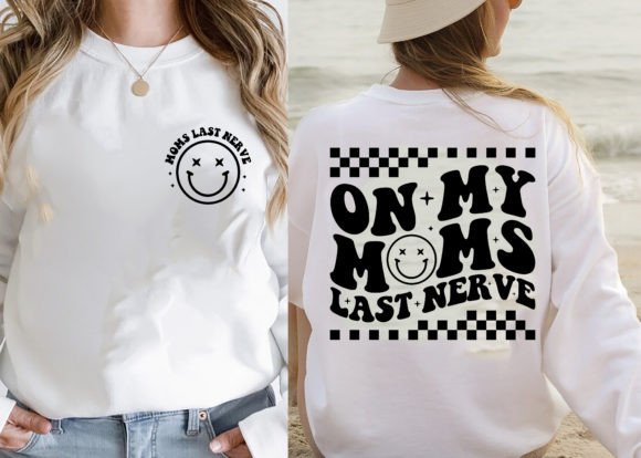 On My Mom's Last Nerve Direct to Film Transfer *includes pocket*