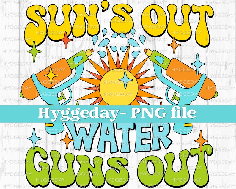 Suns Out Water Guns Out Blue Direct to Film Transfer