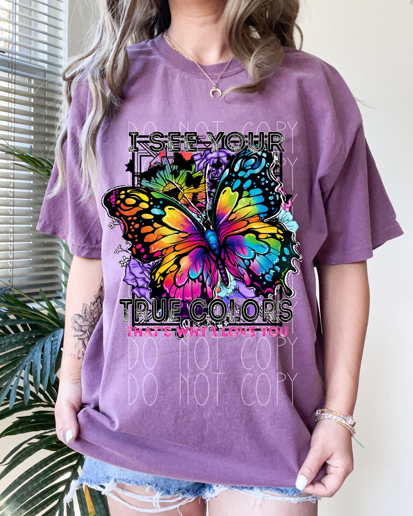 I See Your True Colors, That’s Why I Love You Direct to Film Transfer