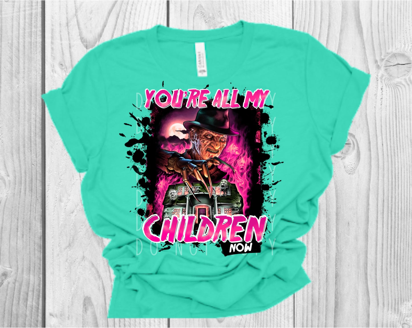 You’re All My Children Now Freddy Kruger Pink Direct to Film Transfer