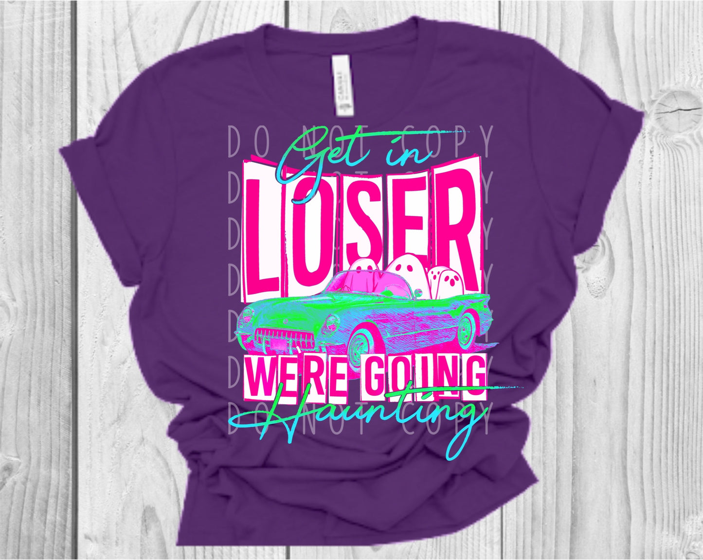 Get in Loser We’re Going Haunting Neon Pink & Teal Direct to Film Transfer