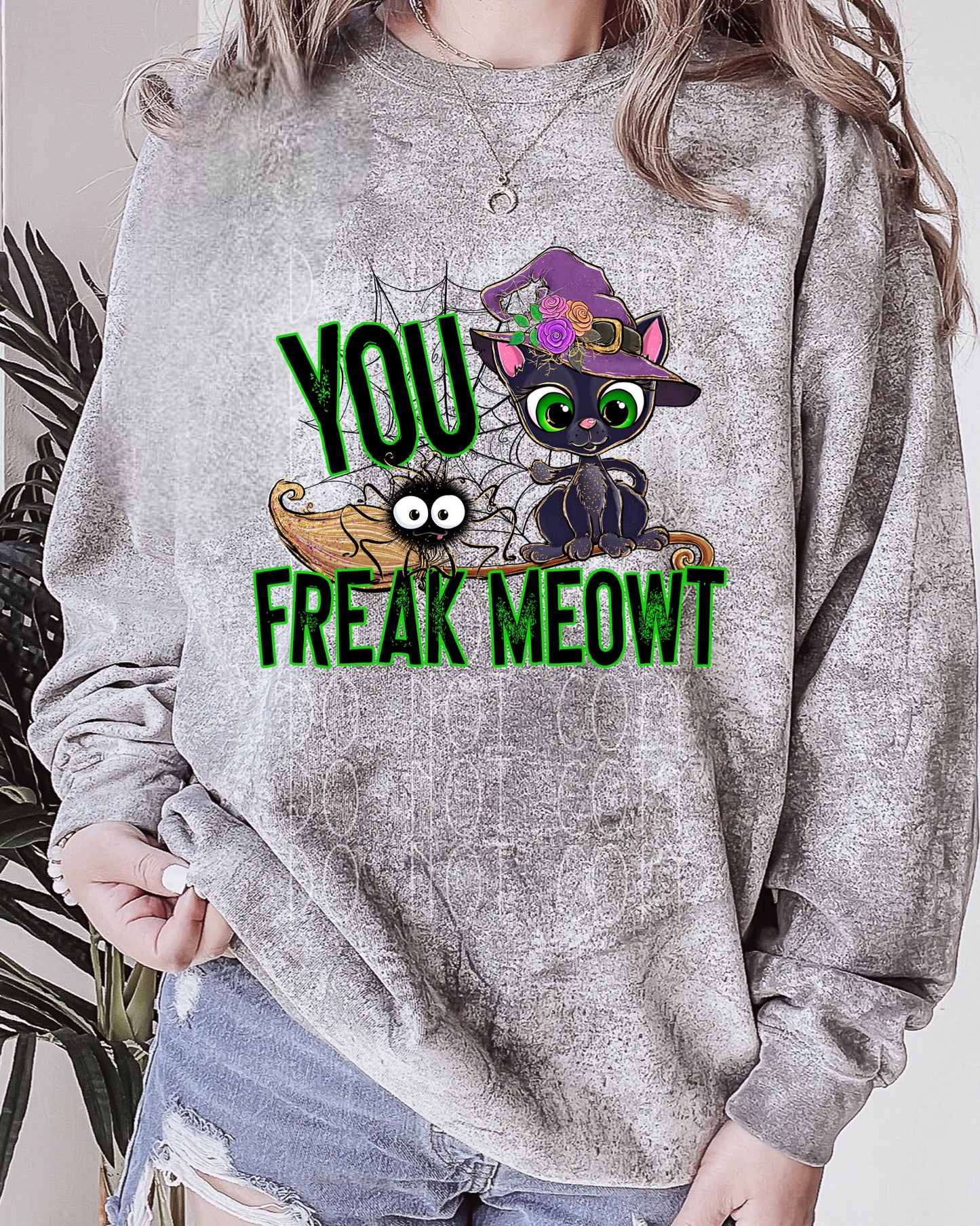 You Freak Meowt Cat Witch Direct to Film Transfer