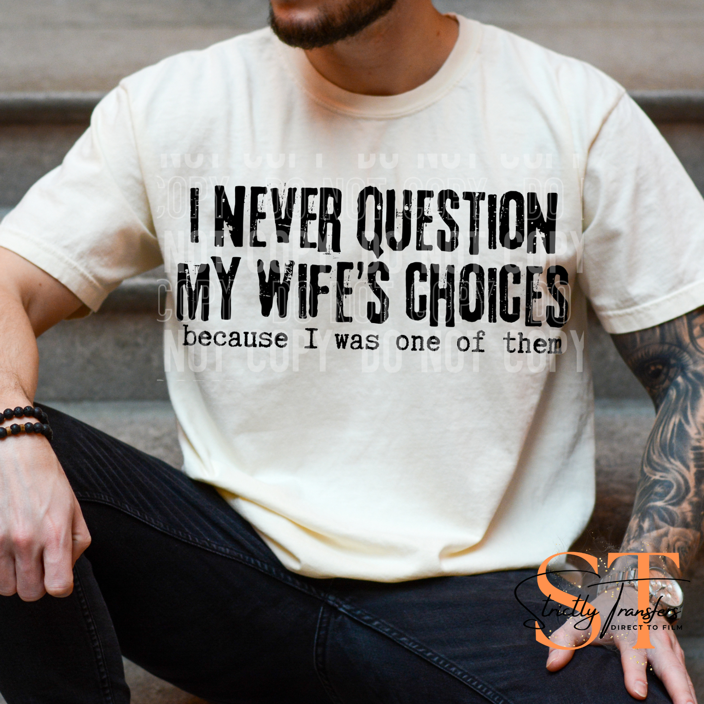 I Never Question my Wife's Choices Direct to Film Transfers