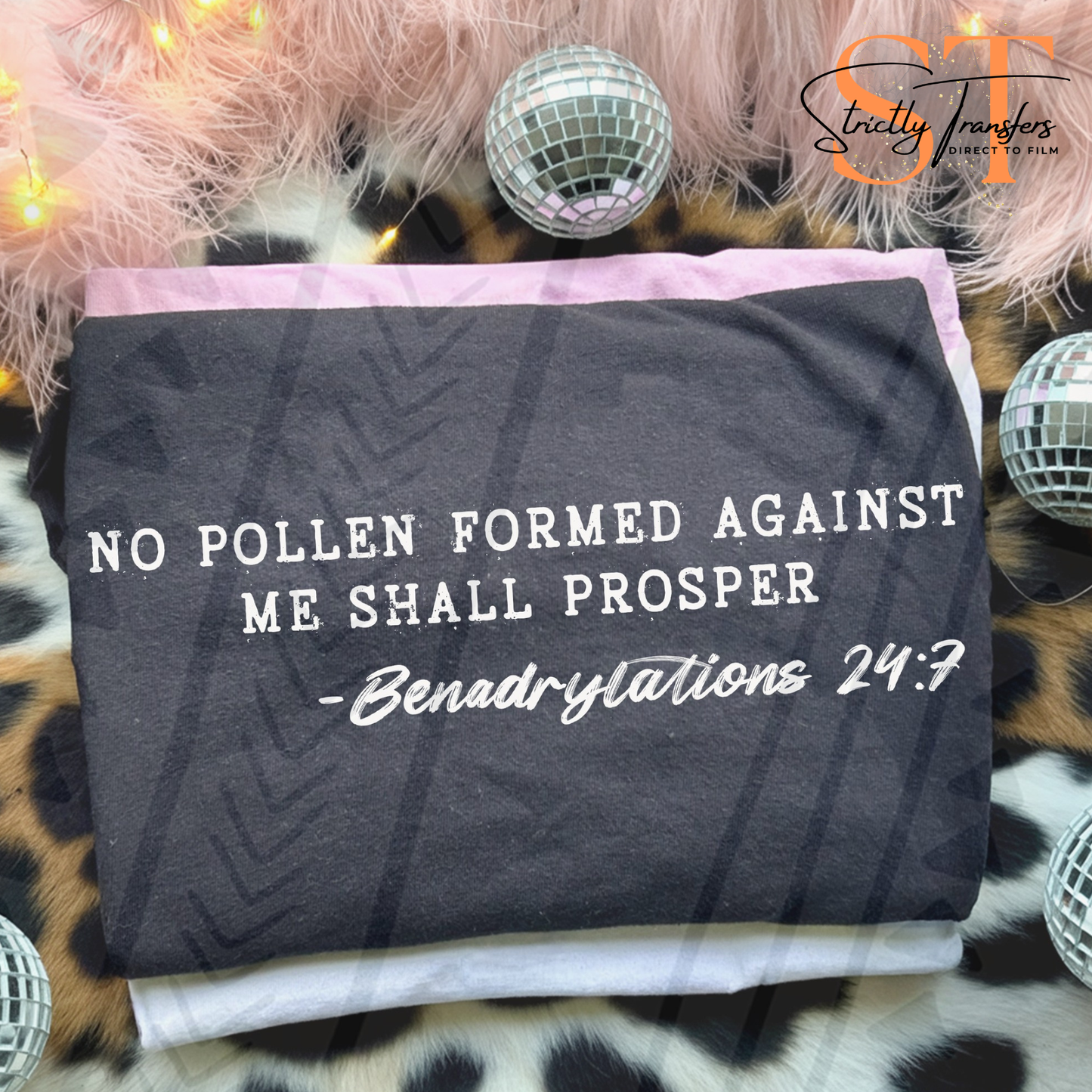 No Pollen Formed Against Me Direct to Film Transfers