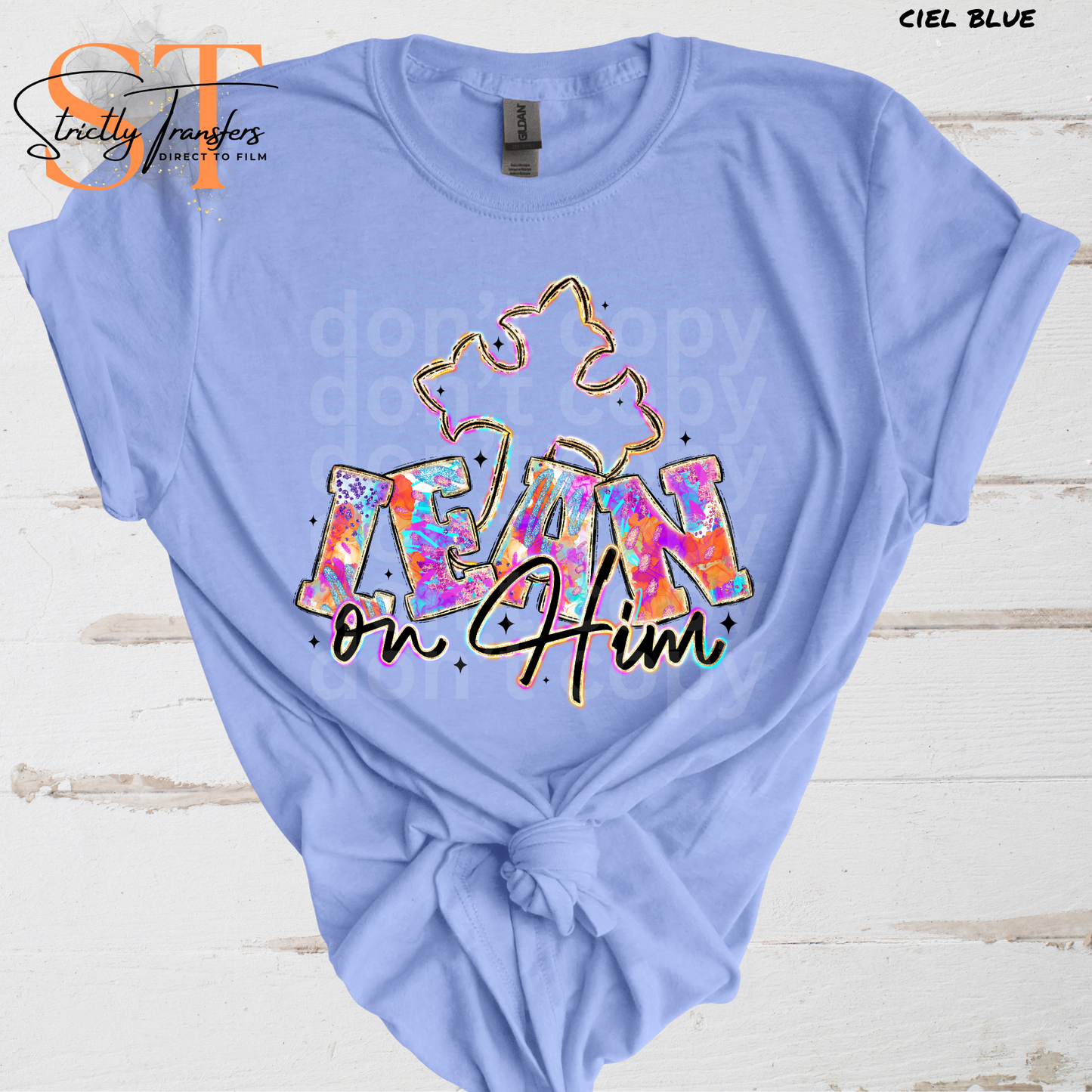 I Lean On Him Direct to Film Transfers