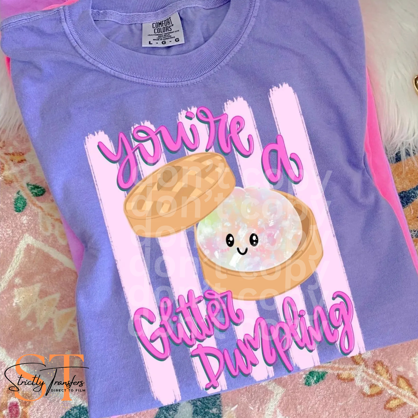 You're a Glitter Dumpling Direct to Film Transfers