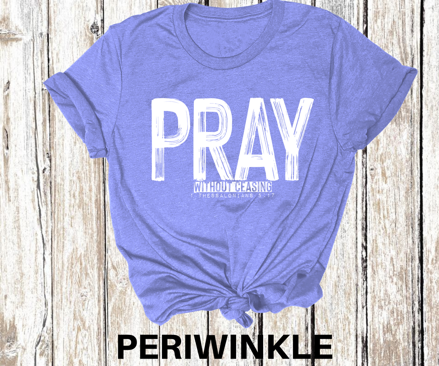 Pray Without Ceasing White Direct to Film Transfer