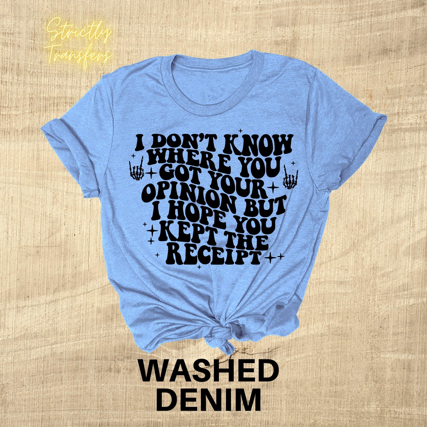 I Don't Know Where You Got Your Opinion Direct to Film Transfer