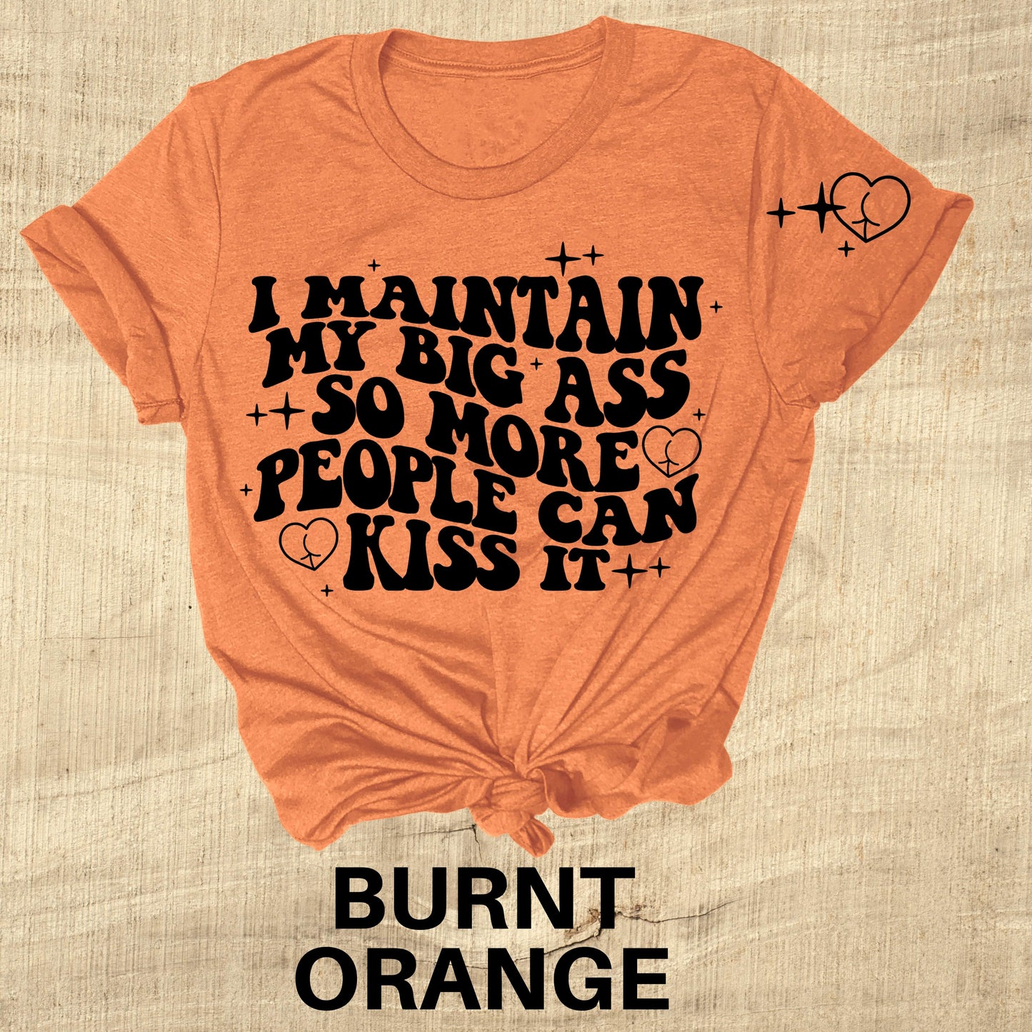 I Maintain My Big @ss SO More People Can Kiss It Direct to Film Transfer