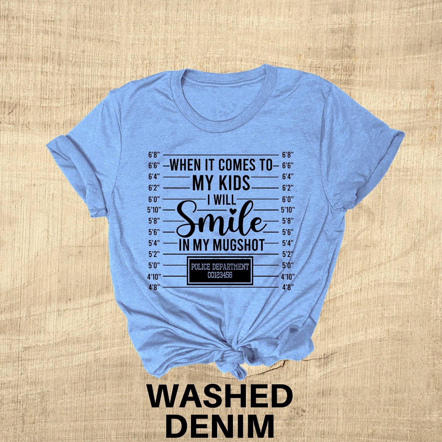 When It Comes To My Kids I will Smile in my Mugshot Direct to Film Transfer