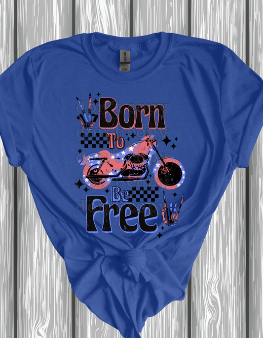 Born To Be Free Motorcycle Direct to Film Transfer