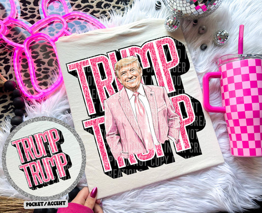 Trump Trump Pink - Pocket Design included Direct to Film Transfers