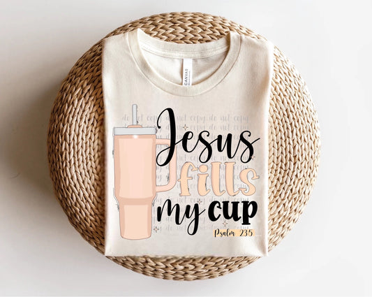 Jesus Fills My Cup Direct to Film Transfer