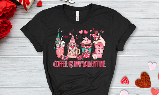 Gnomes Coffee is my Valentine Direct to Film Transfer