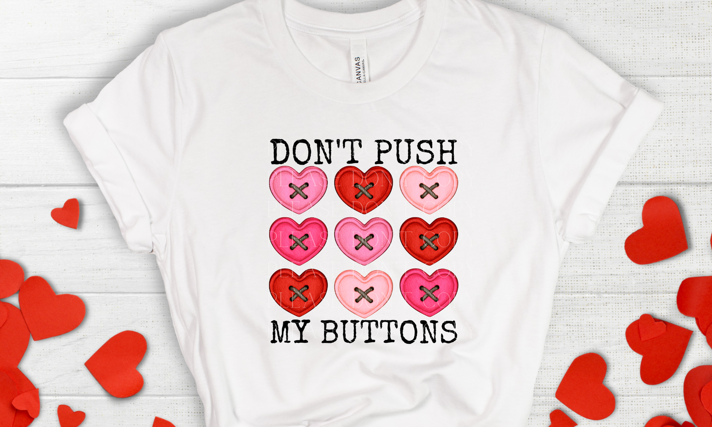 Don't Push My Buttons Valentine's Direct to Film Transfer